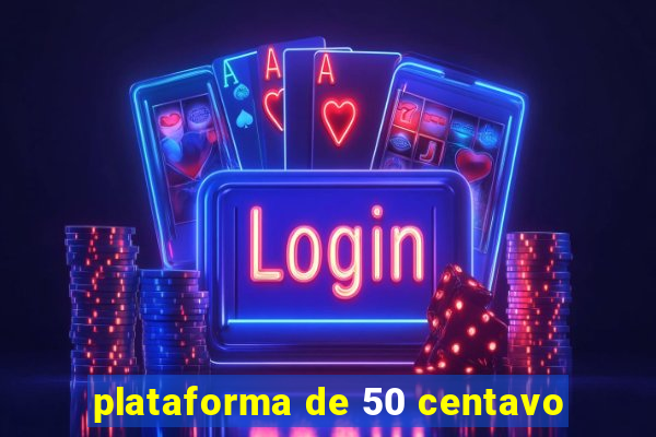 plataforma de 50 centavo